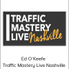 Ed O’Keefe – Traffic Mastery Live Nashville