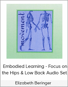 Elizabeth Beringer - Embodied Learning - Focus on the Hips & Low Back Audio Set