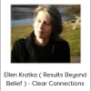 Ellen Kratka ( Results Beyond Belief ) - Clear Connections
