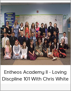 Entheos Academy II - Loving Discpline 101 with Dr. Chris White
