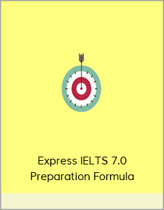 Express IELTS 7.0+ Preparation Formula