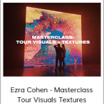 Ezra Cohen - Masterclass: Tour Visuals Textures
