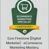 Ezra Firestone [Digital Marketer] - eCommerce Marketing Mastery