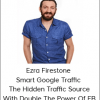 Ezra Firestone - Smart Google Traffic - The Hidden Traffic Source With Double The Power Of FB