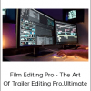 Film Editing Pro - The Art Of Trailer Editing Pro.Ultimate