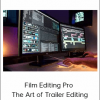Film Editing Pro - The Art of Trailer Editing