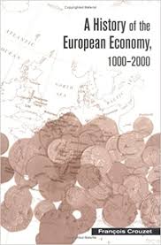 Francois Crouzet - A History Of The European Economy, 1000-2000