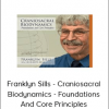 Franklyn Sills - Craniosacral Biodynamics - Foundations And Core Principles