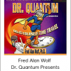 Fred Alan Wolf - Dr. Quantum Presents Do-It-Yourself Time Travel