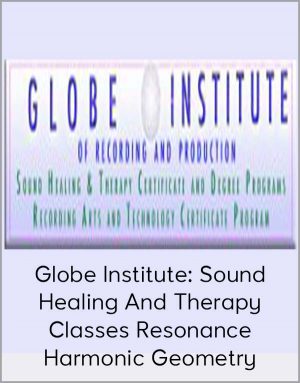 Globe Institute: Sound Healing And Therapy Classes - Resonance Harmonic Geometry