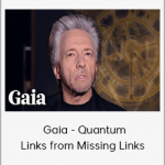 Gregg Braden - Gaia - Quantum Links from Missing Links
