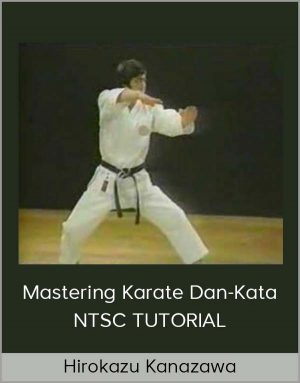 Hirokazu Kanazawa - Mastering Karate Dan-Kata NTSC TUTORIAL