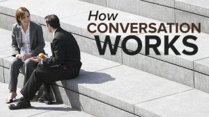 How Conversation Works - 6 Lessons For Better Communication