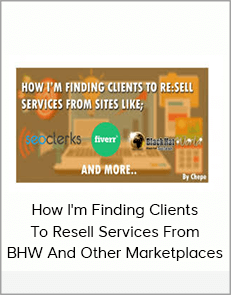 How I'm Finding Clients To Resell Services From BHW And Other Marketplaces