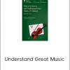 How To Listen To - Understand Great Music