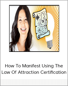 How To Manifest Using The Law Of Attraction Certification