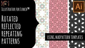  Illustrator for Lunch™ – Complex Rotated Repeating Patterns Made Easy – Using MadPattern