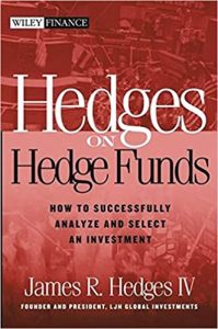 James Hedges - Hedges On Hedge Funds. How To Successfully Analyze And Select An Investment