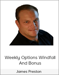 James Preston - Weekly Options Windfall And Bonus