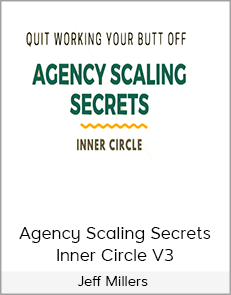 Jeff Millers - Agency Scaling Secrets Inner Circle V3