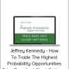 Jeffrey Kennedy - How To Trade The Highest Probability Opportunities, Price Bars And Chart Patterns
