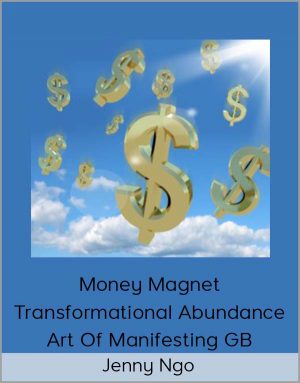 Jenny Ngo - Money Magnet Transformational Abundance - Art Of Manifesting GB