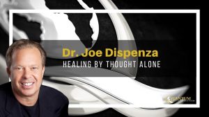 Joe Dispenza - Healing By Thought Alone
