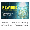 Joe Dispenza - Rewired Episode 13: Blessing of the Energy Centers (2019)