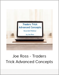 Joe Ross - Traders Trick Advanced Concepts