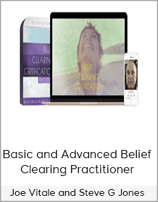Joe Vitale and Steve G Jones - Basic and Advanced Belief Clearing Practitioner