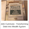 John Cummuta - Transforming Debt Into Wealth System