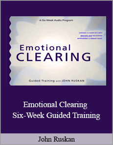 John Ruskan - Emotional Clearing - Six-Week Guided Training