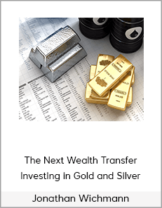 Jonathan Wichmann - The Next Wealth Transfer - Investing in Gold and Silver