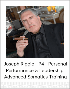 Joseph Riggio - P4 - Personal Performance & Leadership - Advanced Somatics Training