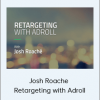 Josh Roache - Retargeting with Adroll