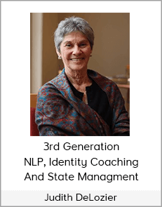 Judith DeLozier - 3rd Generation NLP, Identity Coaching And State Managment