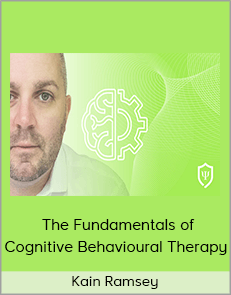 Kain Ramsey - The Fundamentals of Cognitive Behavioural Therapy