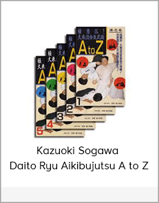 Kazuoki Sogawa - Daito Ryu Aikibujutsu A to Z