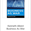 Kenneth Allard - Business As War