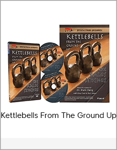 Kettlebells From The Ground Up