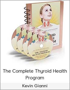 Kevin Gianni - The Complete Thyroid Health Program
