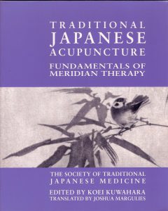 Koei Kuwahara - Traditional Japanese Acupuncture - Fundamentals of Meridian Therapy