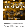 Kristian Woodmansee - Dream Killer Leg Locks