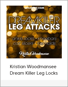 Kristian Woodmansee - Dream Killer Leg Locks