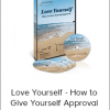 Larry Crane - Love Yourself - How to Give Yourself Approval