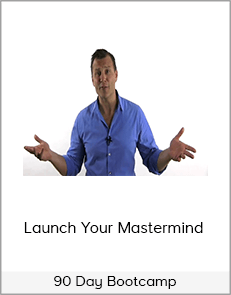 Launch Your Mastermind - 90 Day Bootcamp