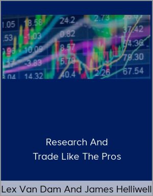 Lex Van Dam And James Helliwell - Research And Trade Like The Pros
