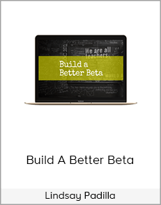 Lindsay Padilla - Build A Better Beta