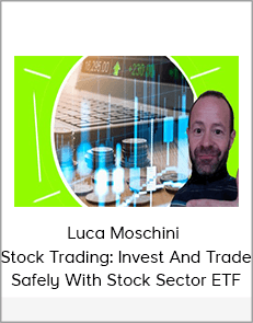 Luca Moschini - Stock Trading: Invest And Trade Safely With Stock Sector ETF