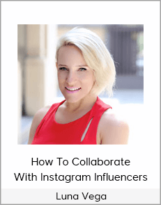 Luna Vega - How To Collaborate With Instagram Influencers